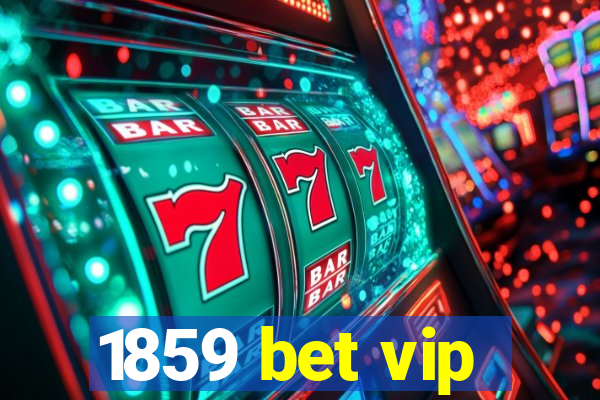 1859 bet vip